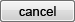 cancel